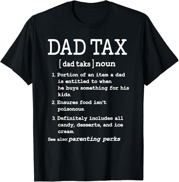 Dad Tax Definition Novelty Tee Definition Funny Father\'s Day T-Shirt