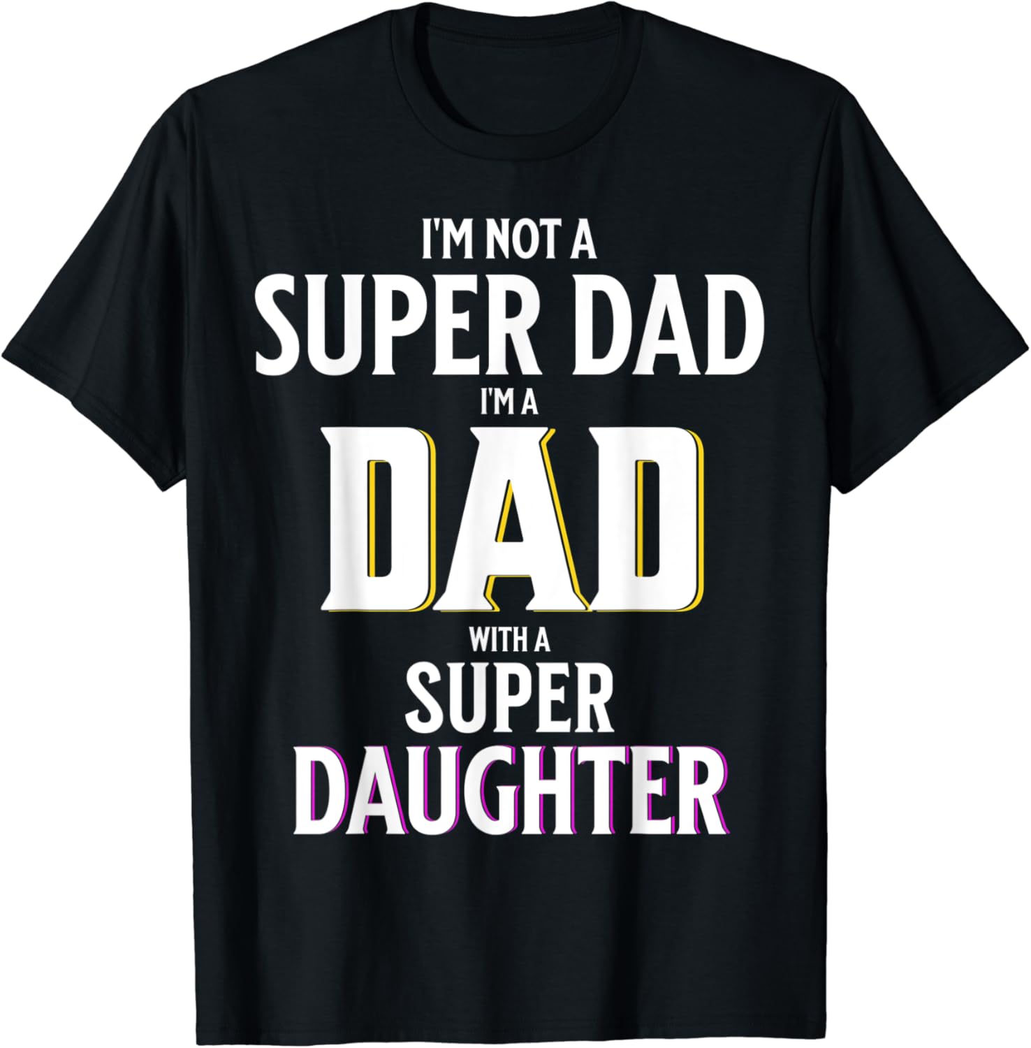 I’m Not A Super Dad I’m A Dad With A Super Daughter