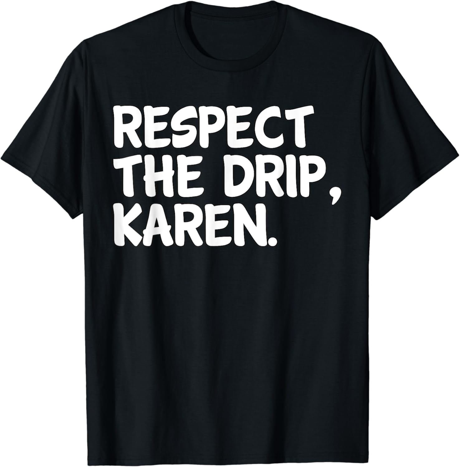Respect the drip karen shirt Clearance