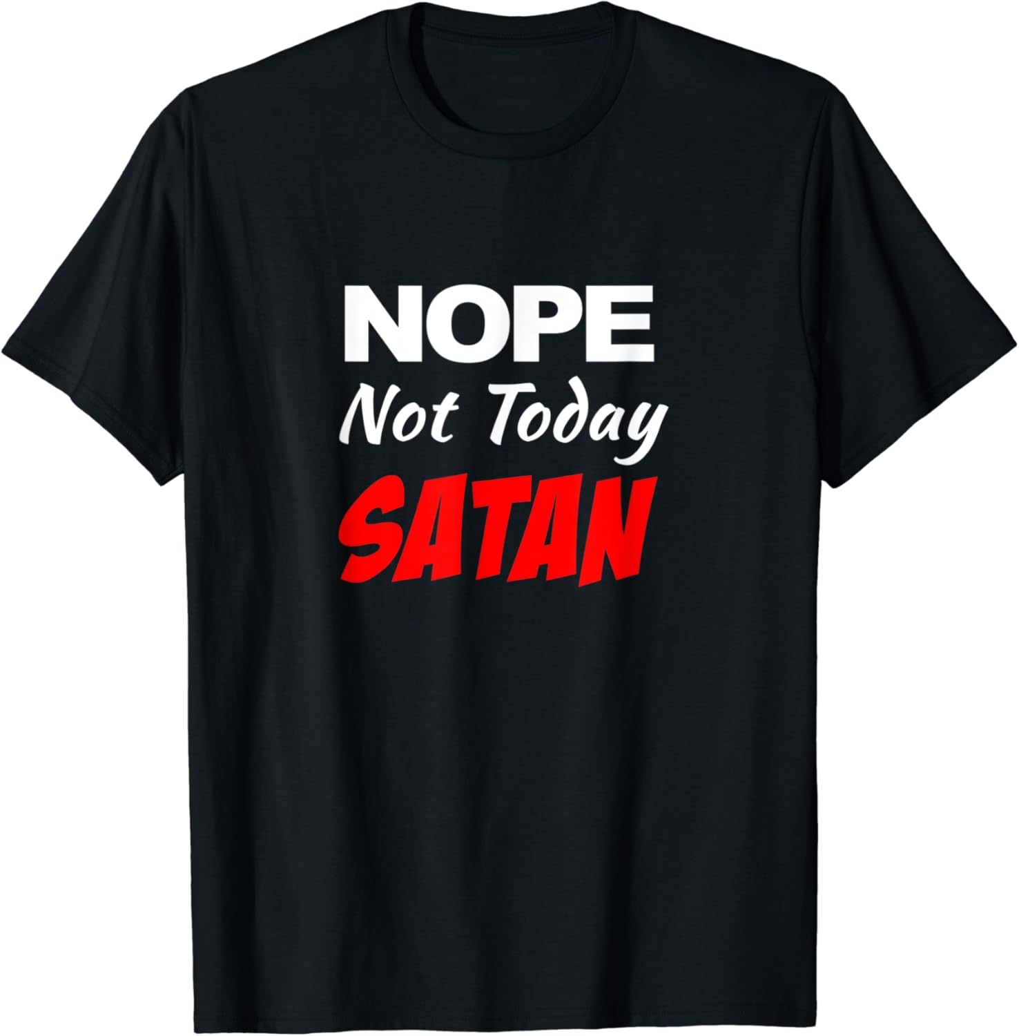 Nope not today перевод на русский. Not today satan. nope not today том. destroy your life for satan мерч. креатор футболка satan is real.