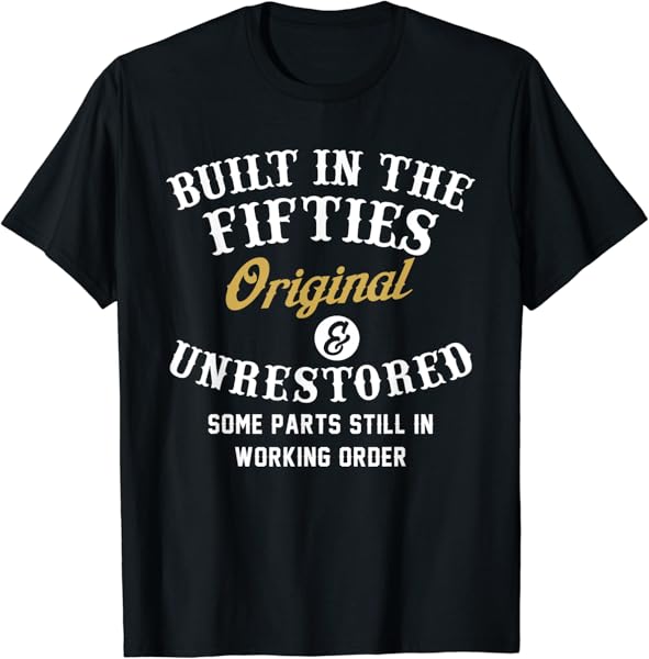 Built In The Fifties Original Unrestored Some Parts Still In T-Shirt