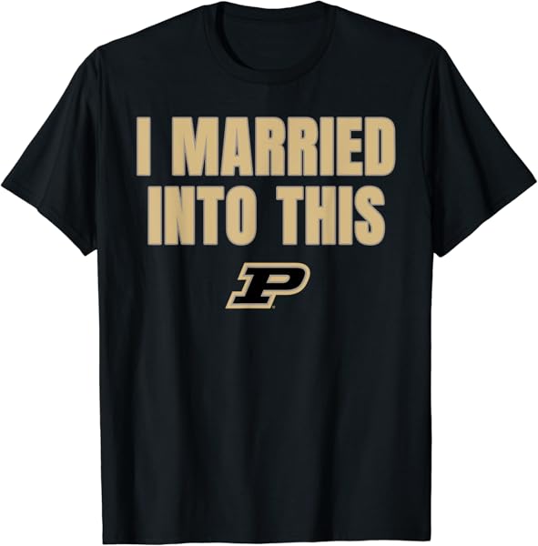 Purdue Boilermakers I Married Into This Black T-Shirt