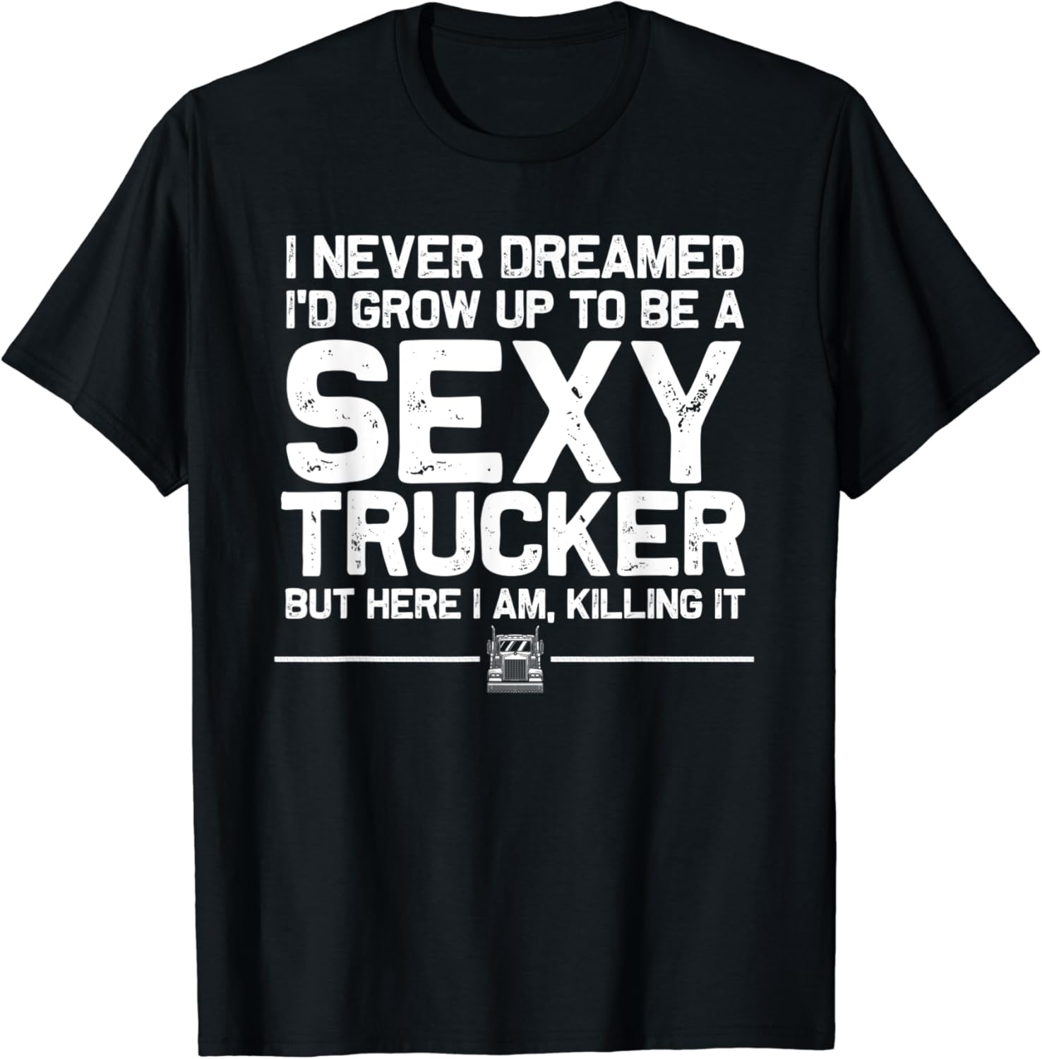 Funny Truck Driver Design For Trucker Women Trucking Lover T-Shirt