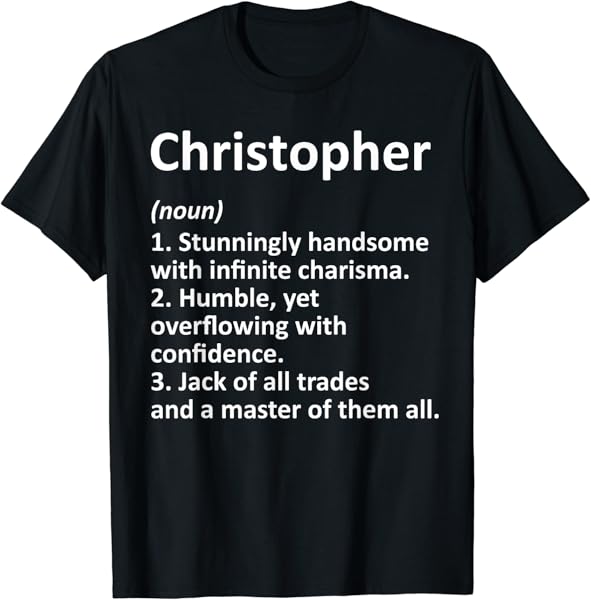 CHRISTOPHER Definition Personalized Name Funny Birthday Gift T-Shirt