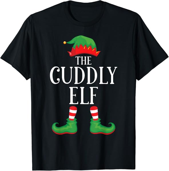 Cuddly Elf Matching Group Xmas Funny Family Christmas T-Shirt