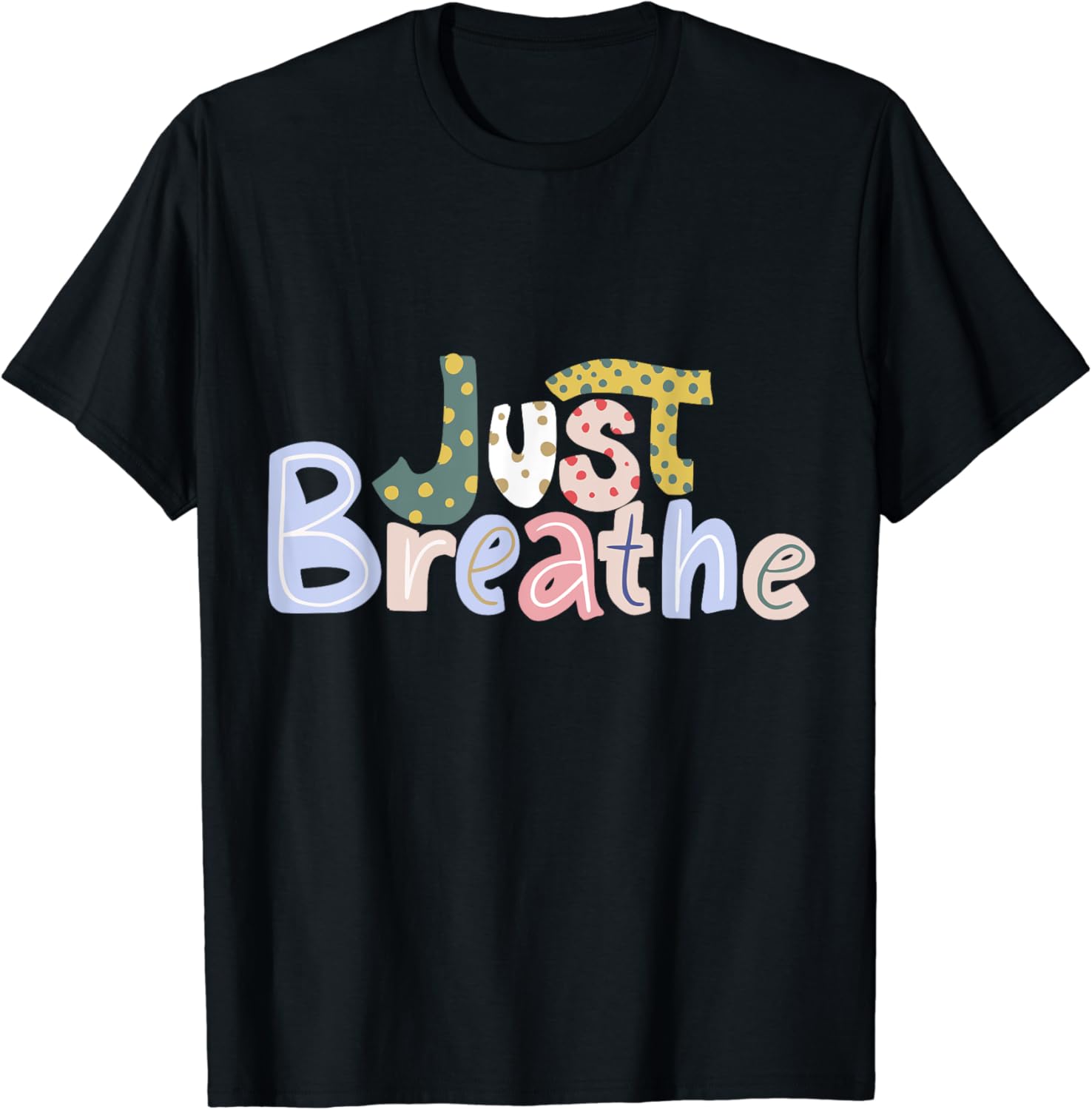 Just breath 1 T-Shirt