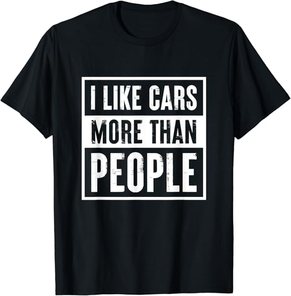 I like Cars more than People Funny Car Lover Gift T-Shirt