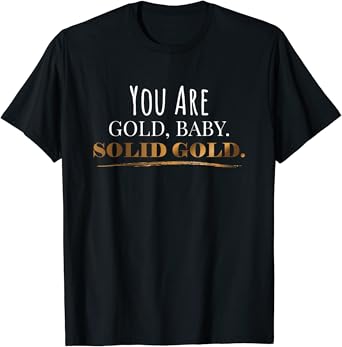 You are gold baby solid gold shirt Outlet