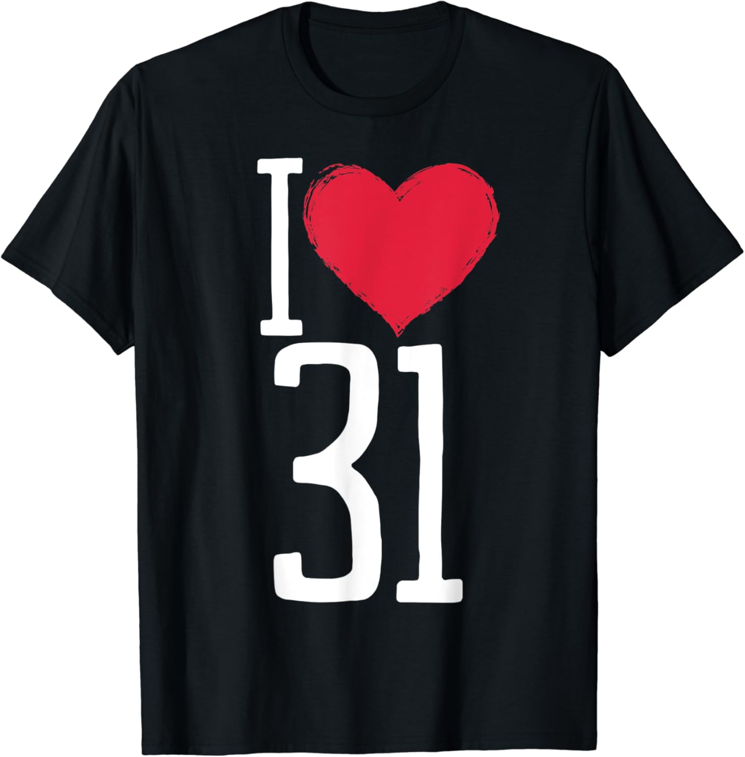 I Love 31, Birthday Shirt for 31 Years Old I Love 31, Birthday Shirt for 31 Years Old