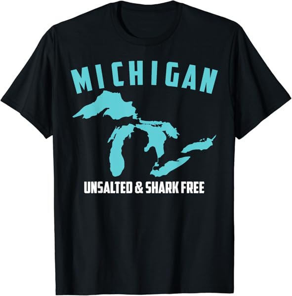 Cool Michigan Unsalted & Shark Free | Funny Fishermen Gift T-Shirt