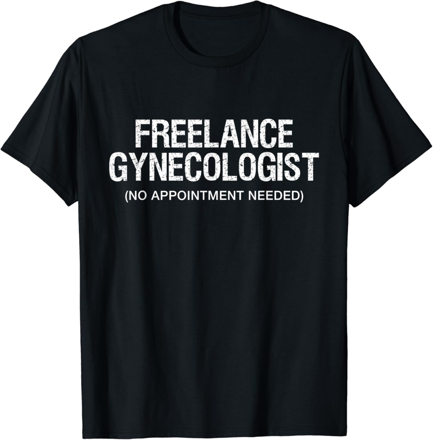 Funny Adult Humor Freelance Gynecologist GYNO TShirt Clothing