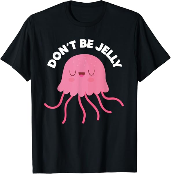 Cute Don\'t Be Jelly Pun Funny Jellyfish Halloween Costume T-Shirt