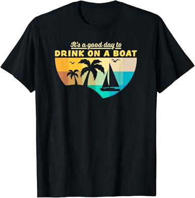 Amazon.com: Its A Good Day To Drink On A Boat Retro Vintage Boating T