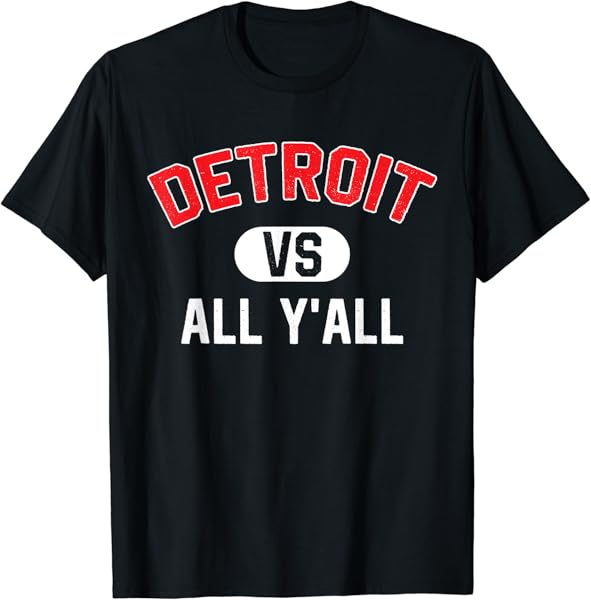 Detroit Vs All Y\'All - Funny Detroit T-Shirt