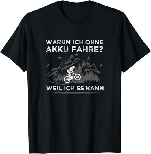 Warum ich ohne Akku fahre weil ich es kann Radfahrer Spruch T-Shirt