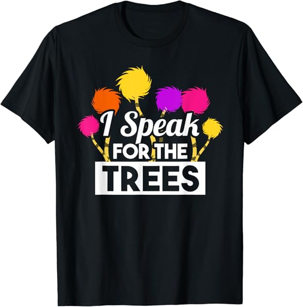Earth Day Speak For The Trees Design Nature Lover T-Shirt