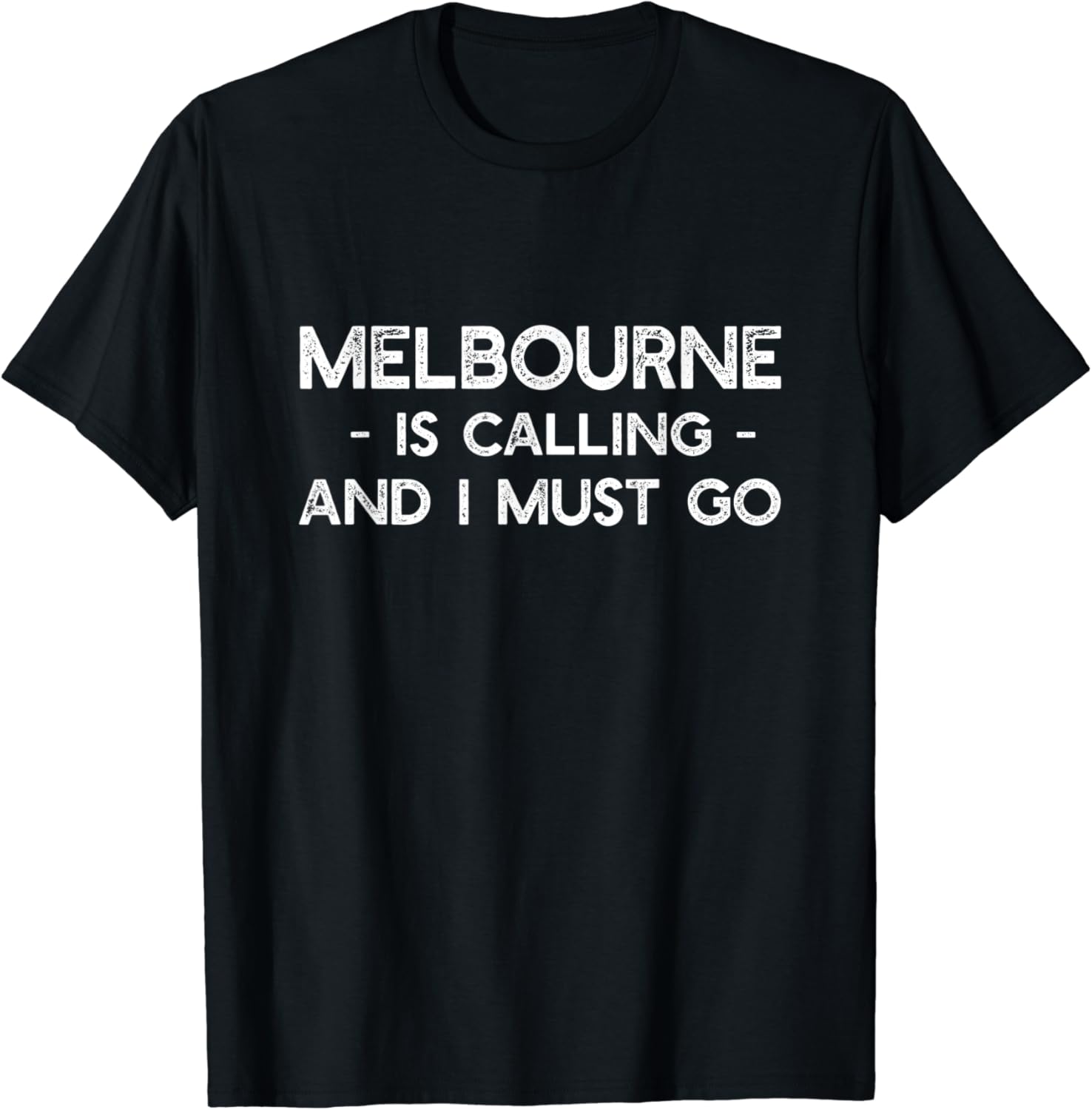 Amazon Com Melbourne Is Calling And I Must Go Funny Australia T Shirt Clothing Shoes Jewelry