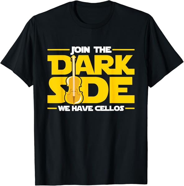 Join The Dark Side We Have Cellos Cellist Orchestra Musician T-Shirt