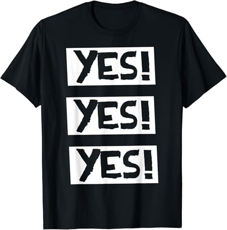 Yes yes yes t shirt Clearance