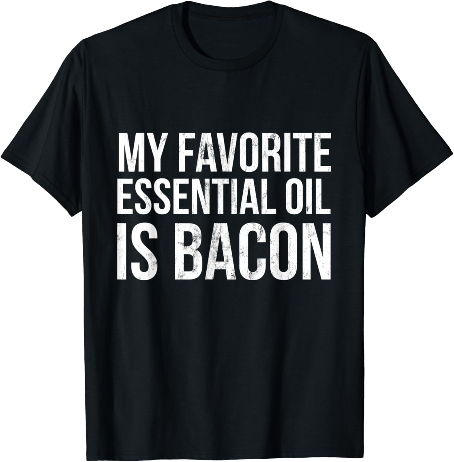 My Favorite Essential Oil is Bacon Grease White TShirt