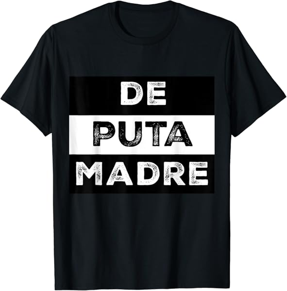 De Puta Madre T-Shirt