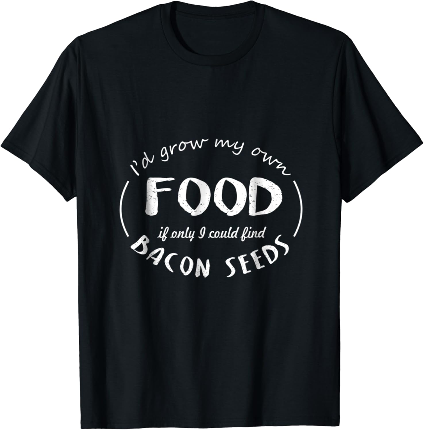 Grow Your Own Organic Food BACON SEEDS Graphic Tee Shirt