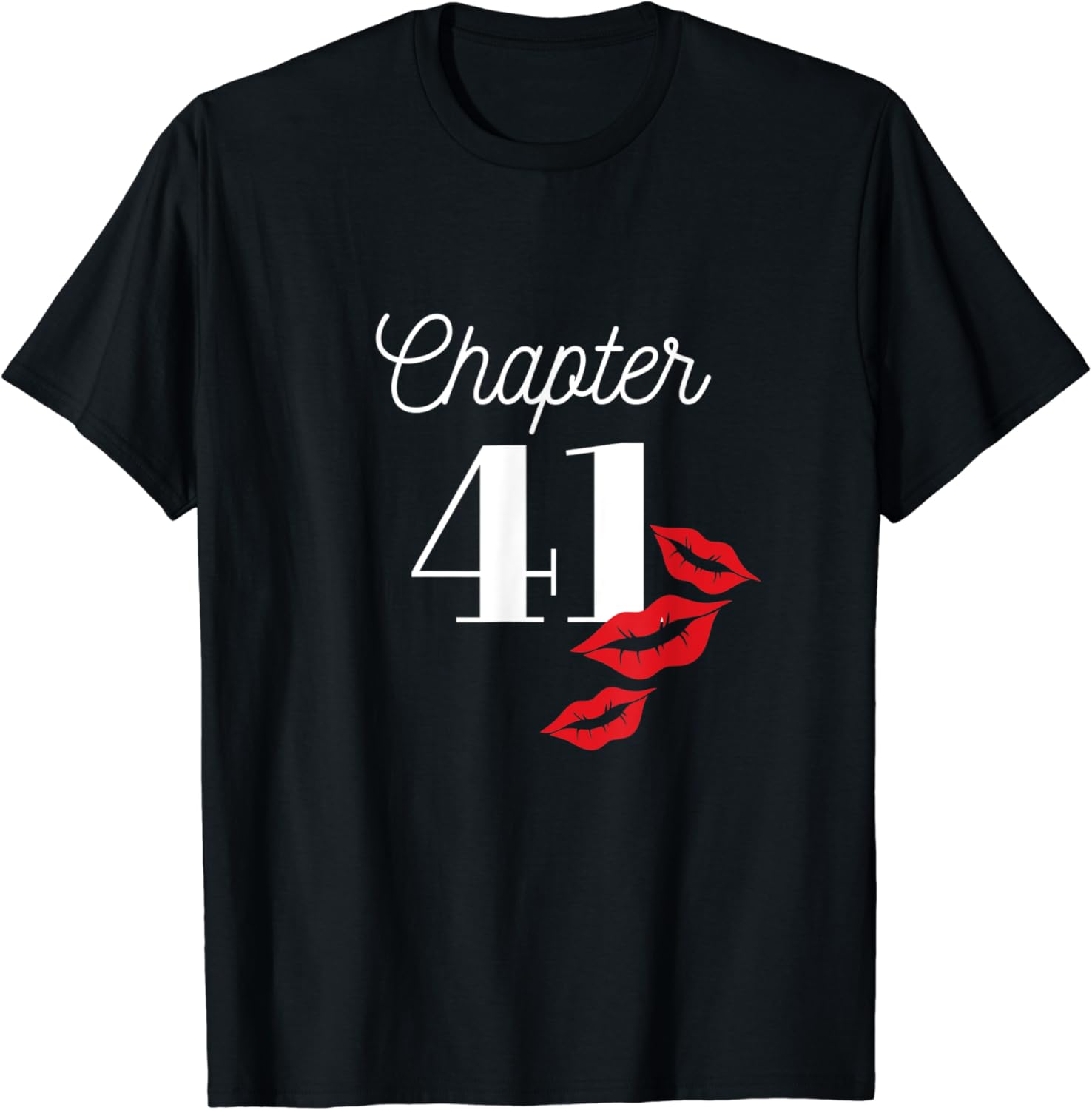 Amazon Com Womens Chapter 41 Years Old 41st Birthday Lips Gift Funny T Shirt Clothing