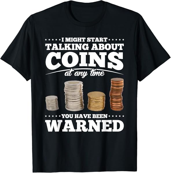 Coin Collecting Gift Funny Coin Collector T-Shirt