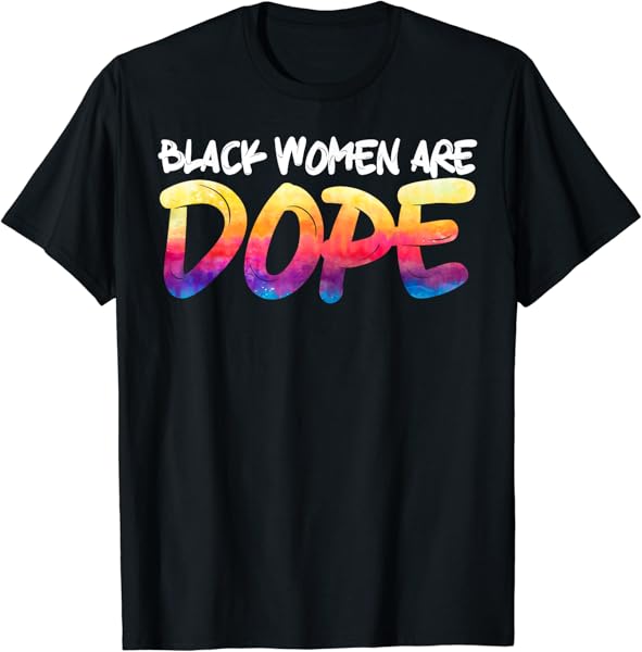 Black Women Are Dope Black History Month Afrocentric T-Shirt