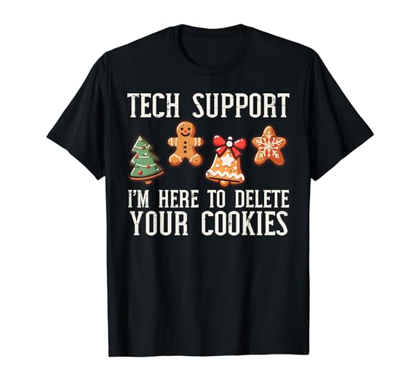 Christmas Tech Support Here To Delete Cookies Xmas Men Women T-Shirt