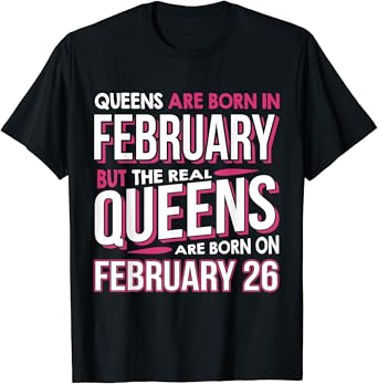 Amazon Com Real Queens Are Born On February 26 Shirts Feb 26th Birthday Clothing Shoes Jewelry Amazon Com Real Queens Are Born On February 26 Shirts Feb 26th Birthday Clothing Shoes Jewelry