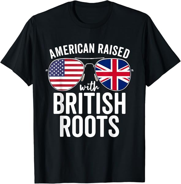 American Raised With British Roots USA United Kingdom Flag T-Shirt