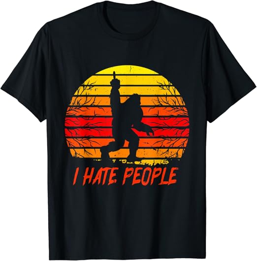 Bigfoot i hate people shirt Clearance