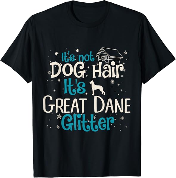 It\'s Not Dog Hair It\'s Great Dane Glitter T-Shirt