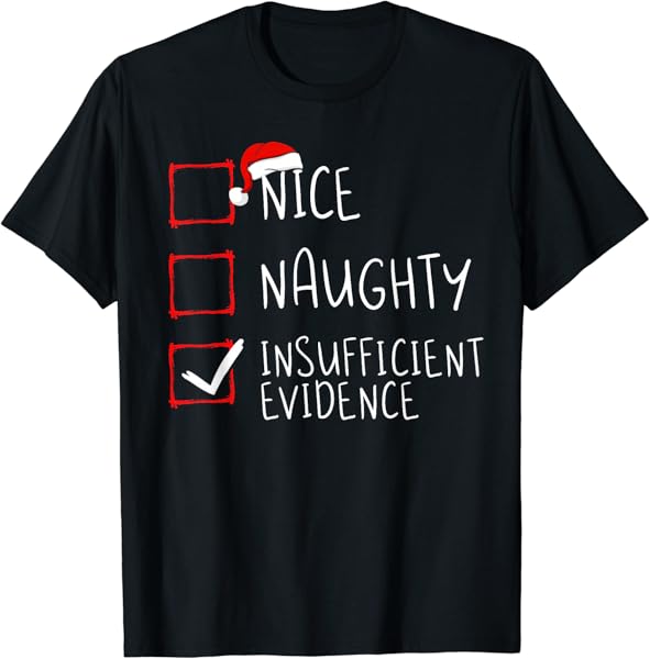 Nice Naughty Insufficient Evidence Christmas Santa Claus T-Shirt