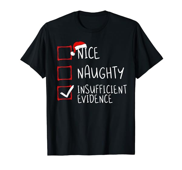 Nice Naughty Insufficient Evidence Christmas Santa Claus T-Shirt
