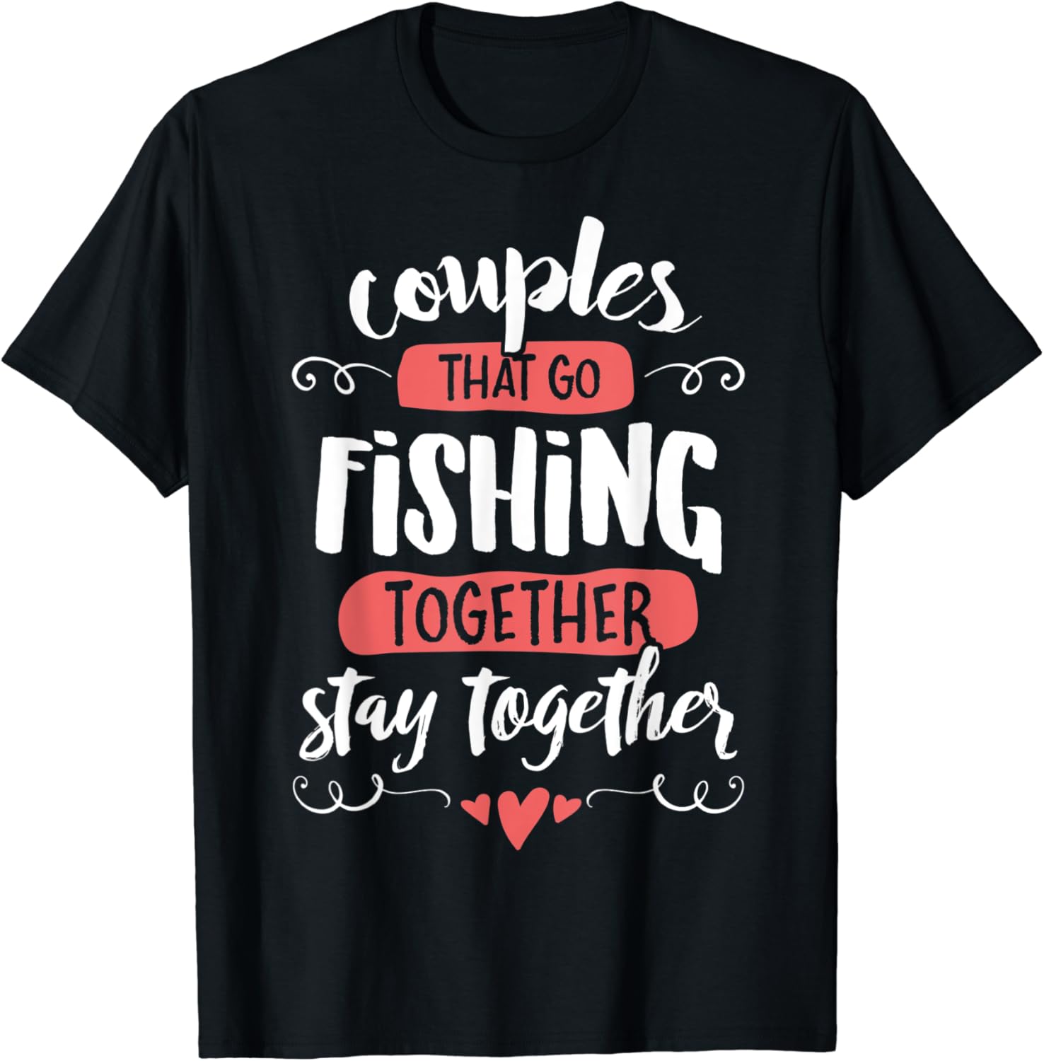 Amazon Com Couples Fishing T Shirt Stay Together T Shirt Clothing The long sleeve fishing shirts are indeed great fishing gears as they provide wholesome protections to the hands and arms when engaged for we devote this article to review a couple of these shirts. amazon com couples fishing t shirt