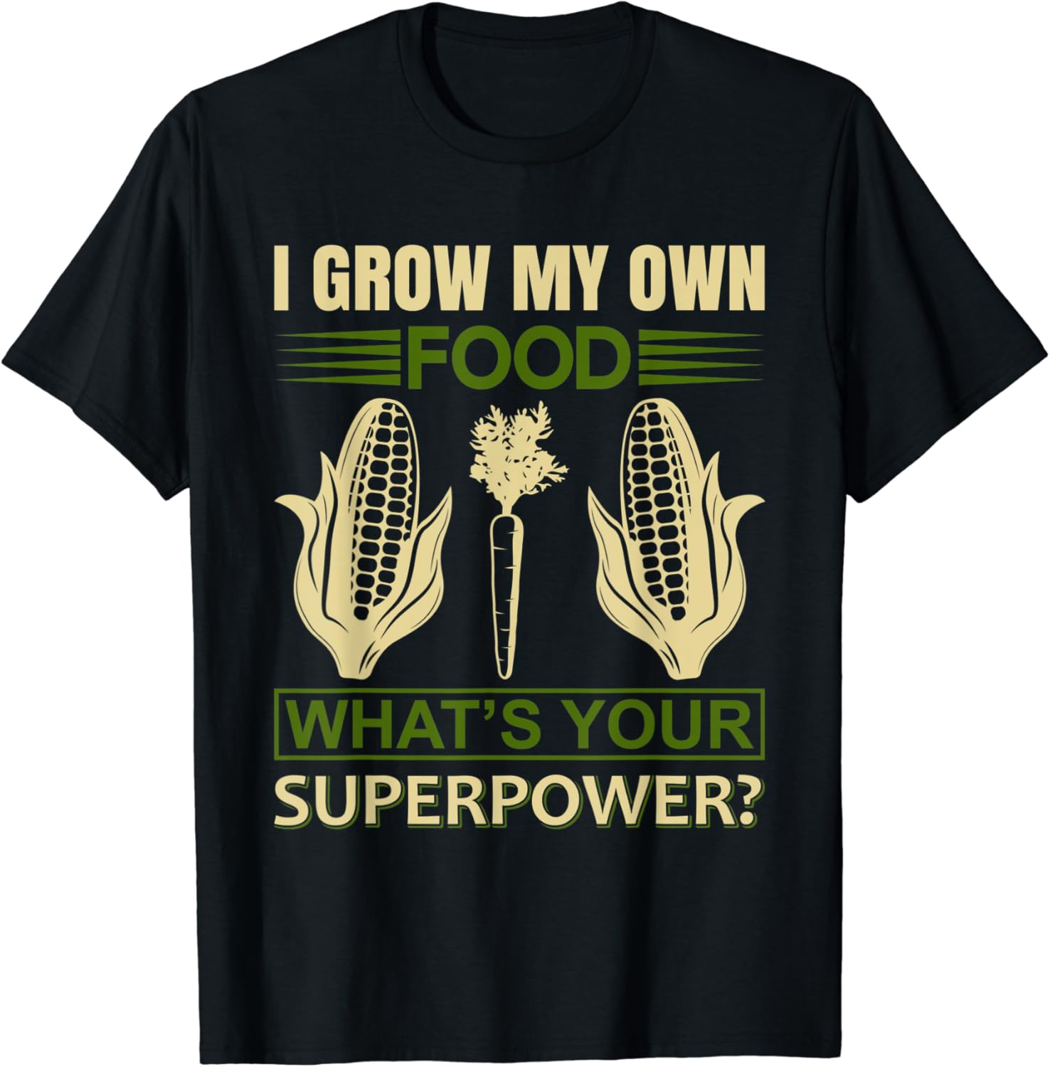 I Grow My Own Food Gardener Farmer T-Shirt