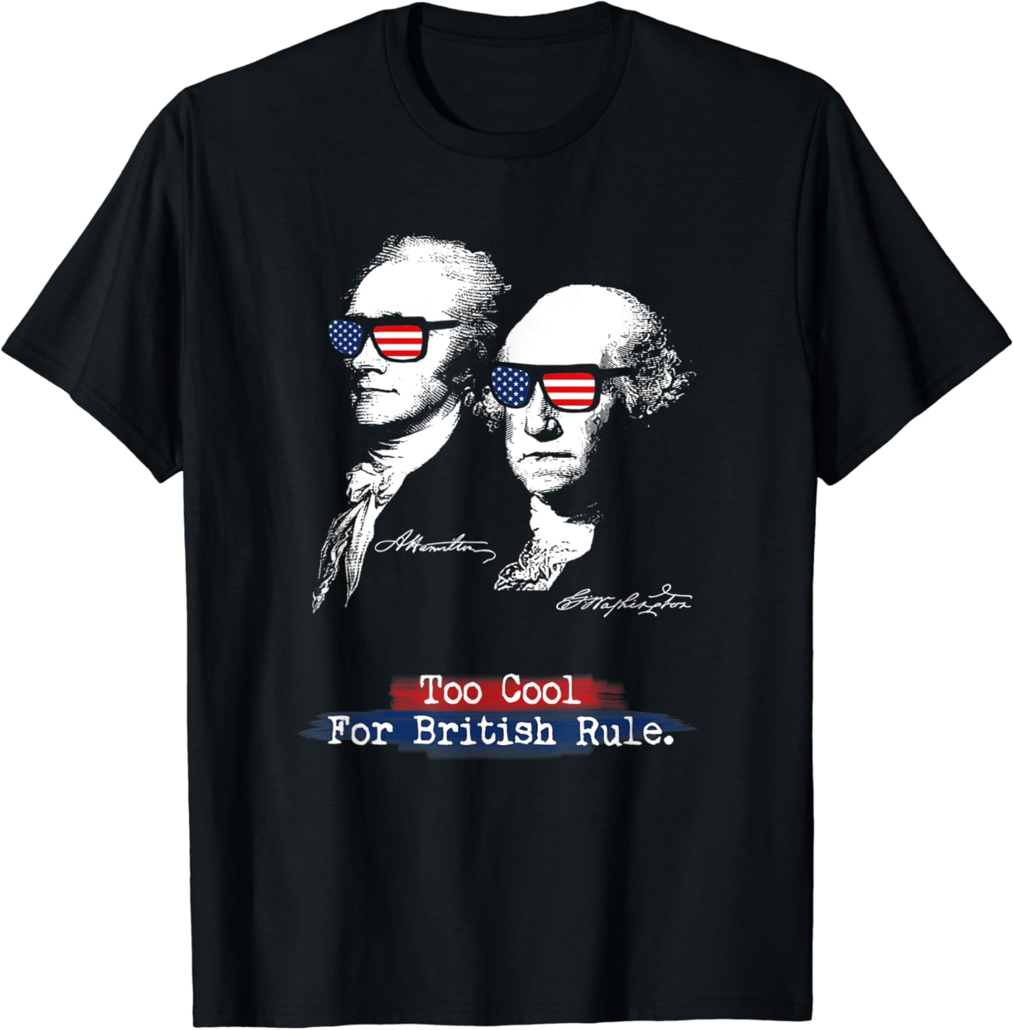 Alexander Hamilton George Washington Nerd T-ShirtToo cool for british rule. Hamilton Washington Funny T-Shirt T-ShirtOEKO-TEX STANDARD 100
