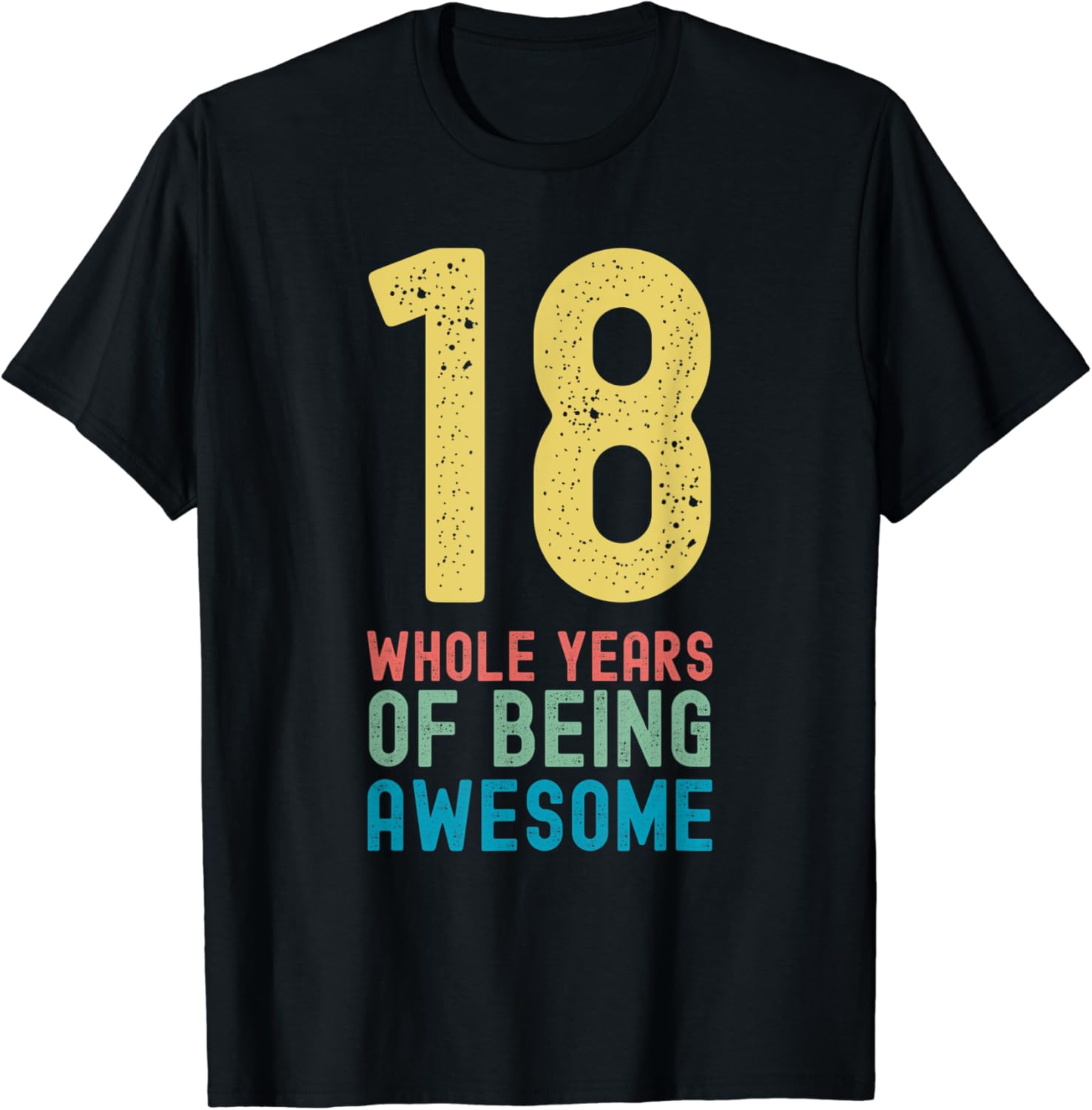 18 Whole Years of Being Awesome, Awesome 18 Year Old 18 Whole Years of Being Awesome, Awesome 18 Year Old