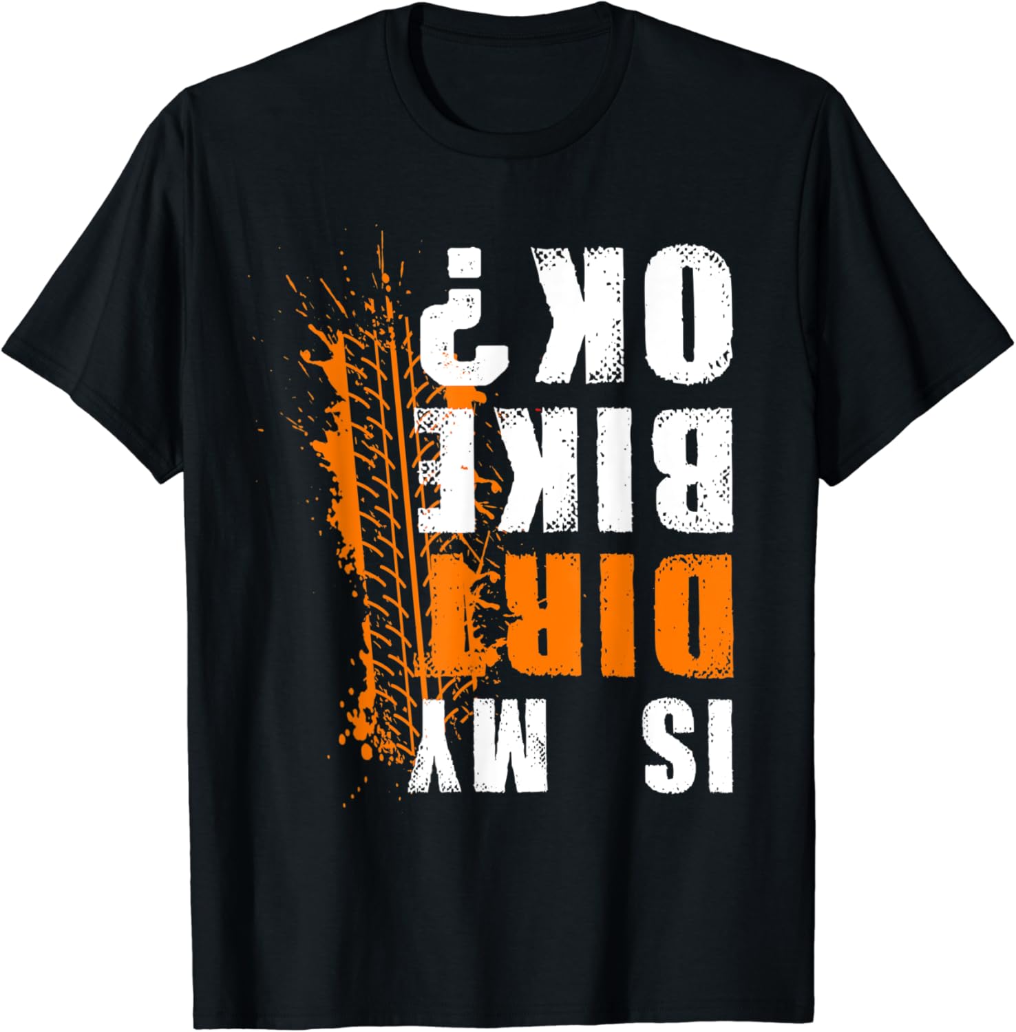 Is My Bike Okay Cycling Ride Bicycle Motorcycle Downhill T-Shirt