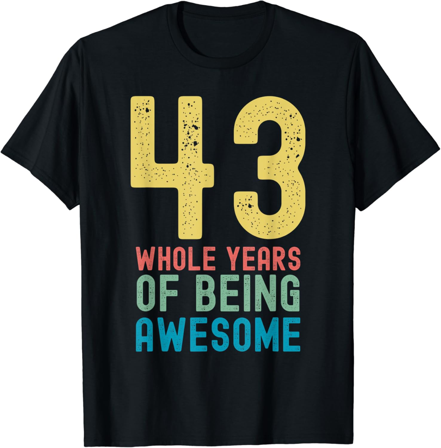 43 Whole Years of Being Awesome, Awesome 43 Year Old 43 Whole Years of Being Awesome, Awesome 43 Year Old