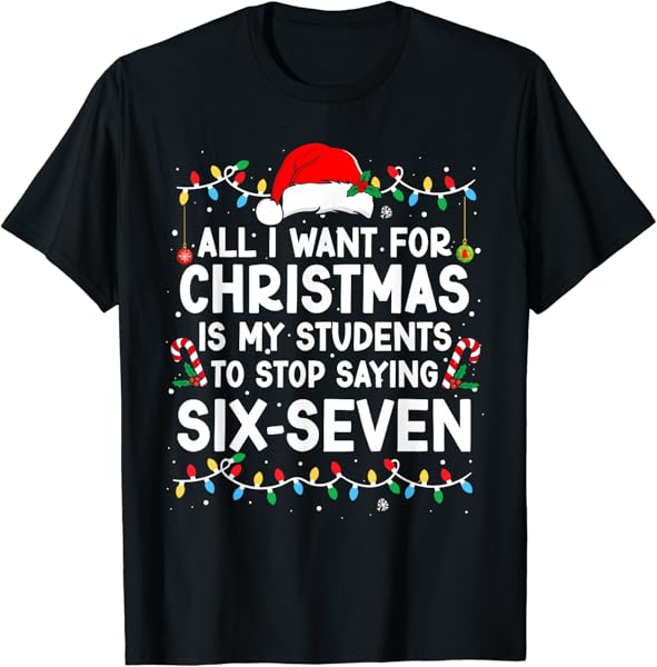 Students Saying 6-7 67 Six Seven Meme Teacher Christmas T-Shirt