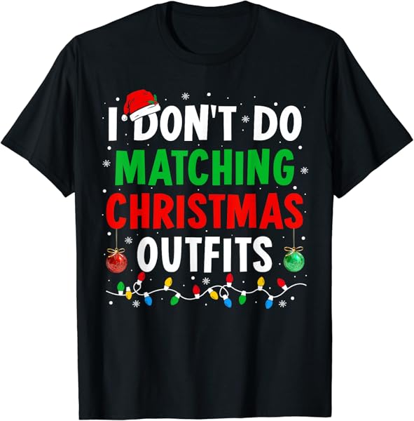 I Don't Do Matching Christmas Outfits Xmas Family Couples T-Shirt