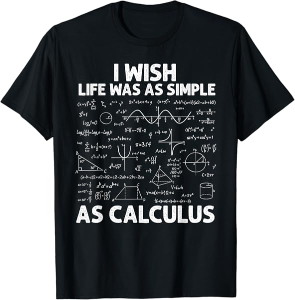 Funny Calculus For Men Women Math Teacher Math Joke Humor T-Shirt