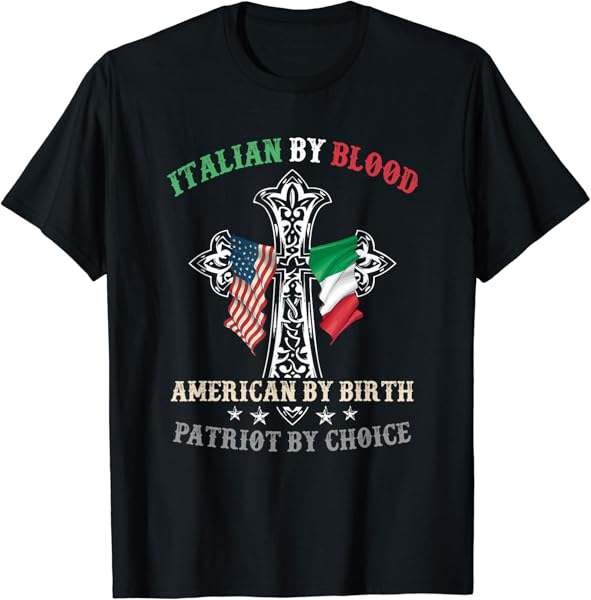 Italian By Blood American By Birth Patriot By Choice Cool T-Shirt