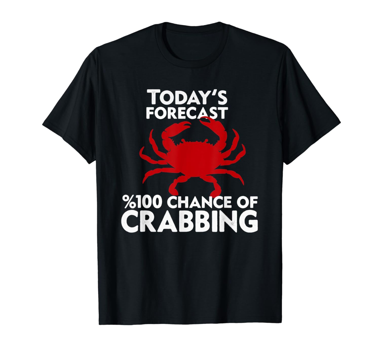 Crabbing Shirt - Funny Crab Hunter Today's Forecast T-Shirt