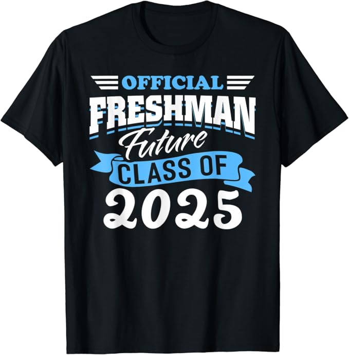 Freshman Future Class 2025 First Day 9th T-Shirt : Amazon ...