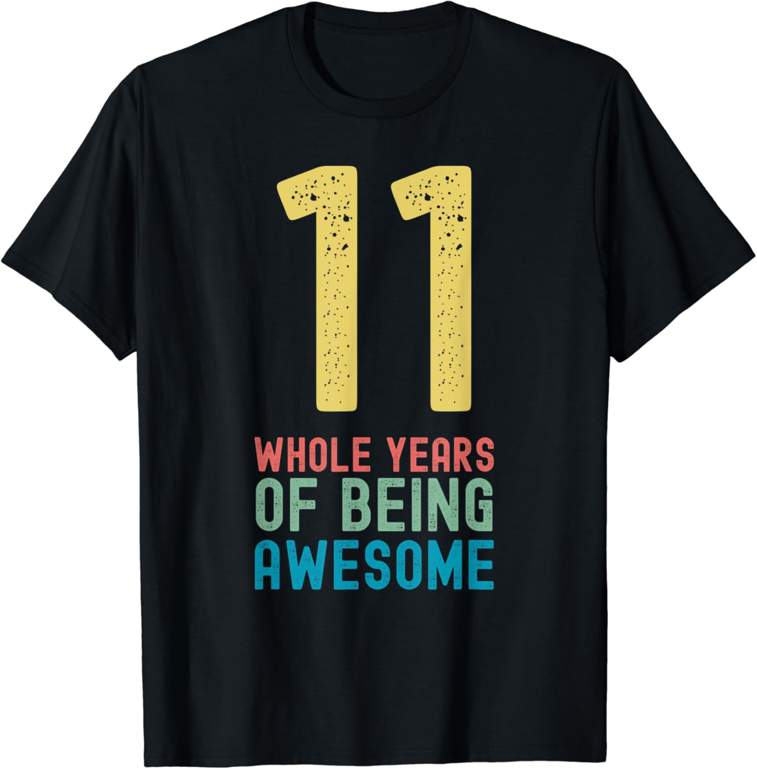 11 Whole Years of Being Awesome, Awesome 11 Year Old 11 Whole Years of Being Awesome, Awesome 11 Year Old