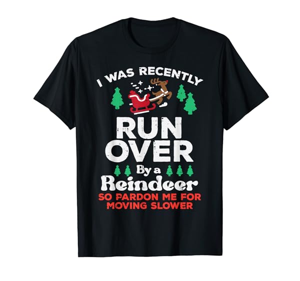 Christmas Runover By Reindeer Funny Xmas Women Men Kids T-Shirt
